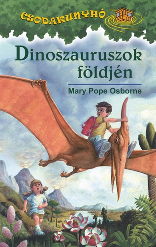 Osborne, Mary Pope: Dinoszauruszok földjén 👑