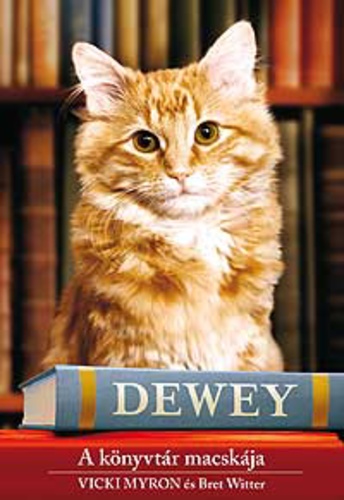 Myron, Vicki ; Witter, Bret: Dewey, a könyvtár macskája 👑👑👑