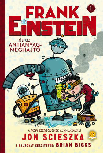 Scieszka, Jon: Frank Einstein és az antianyag-meghajtó (Frank Einstein 1.) 👑👑
