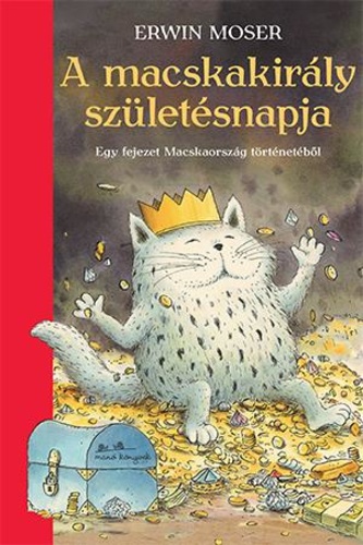 Moser, Erwin: A macskakirály születésnapja. Egy fejezet Macskaország történetéből 👑👑