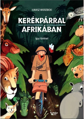 Wierzbicki, Lukasz: Kerékpárral Afrikában. Igaz történet 👑👑